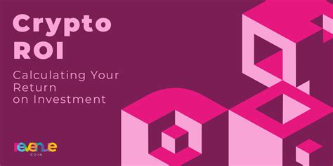 ROI Crypto: Measuring Returns on Your Cryptocurrency Investments