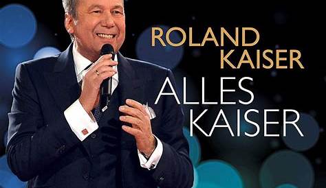 ROLAND KAISER 3-CD Box-Set „Alles Kaiser (Das Beste am Leben)“ ab 15.03