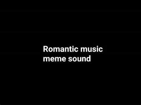 romantic music meme sound