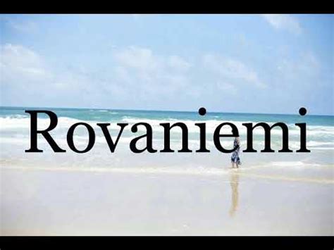How to Pronounce Rovaniemi YouTube