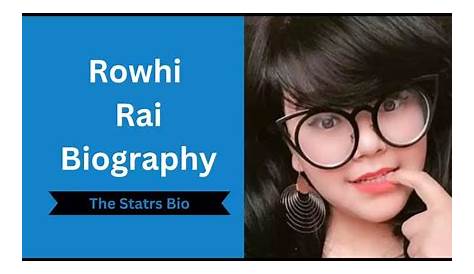 Rowhi Rai's Age: Uncovering Insights And Achievements