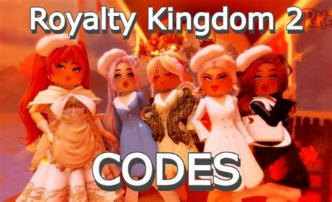 royalty kingdom 2 codes 2023 january
