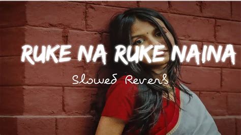 ruke na ruke naina song