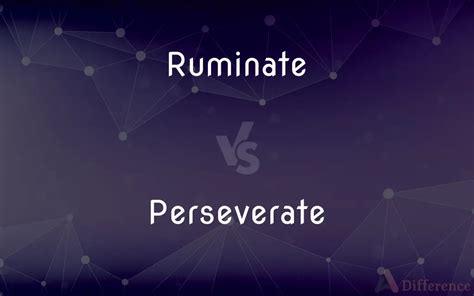ruminate vs perseverate