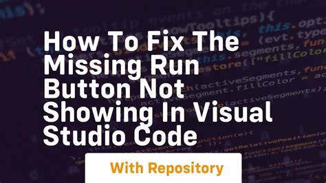 Run Button Is Not Showing In Visual Studio