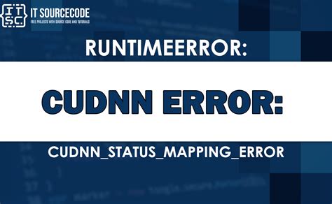 Runtimeerror: Cudnn Error: Cudnn_Status_Mapping_Error