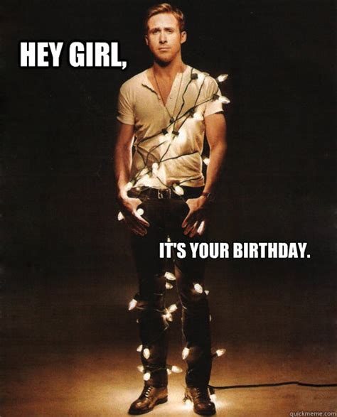 ryan gosling hey girl birthday memes