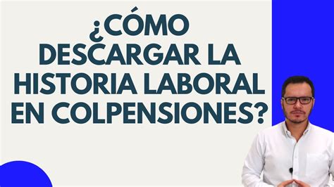 sacar historia laboral colpensiones