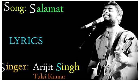 Salamat Lyrics | Sarbjit - Arijit Singh,Tulsi Kumar » Noah's Digest