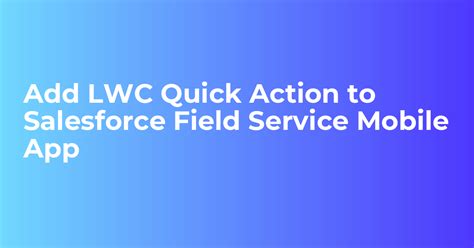 Salesforce Field Service Mobile Lwc