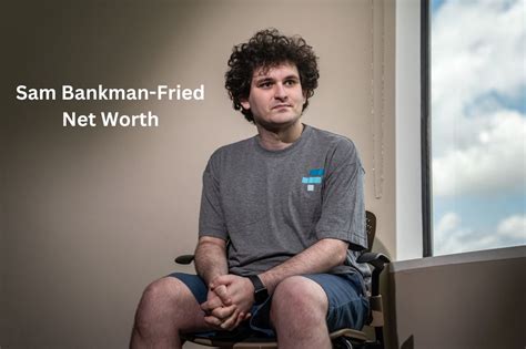 sam bankman fried net worth 2023