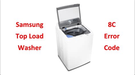 Samsung Top Load Washer Error Code 8C