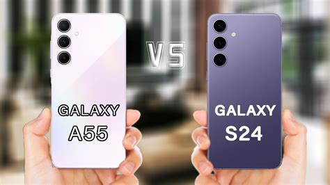 Samsung Galaxy S24 vs Galaxy A55 what