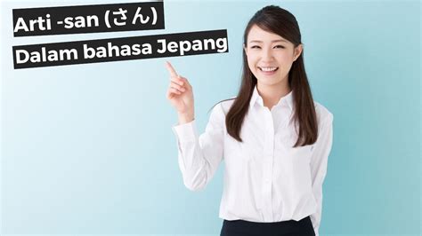 Arti Kata “San” dalam Bahasa Jepang: Penggunaan dan Makna yang Perlu Anda Ketahui