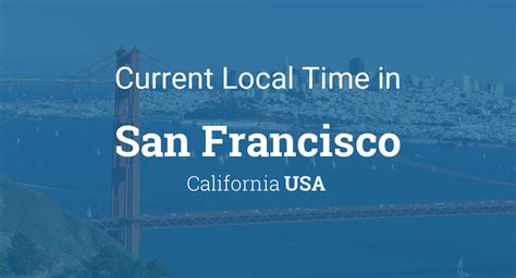 San Francisco Current Time: Stay on Schedule in the Bay