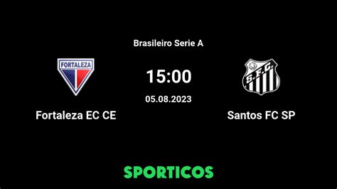 santos fc sp vs fortaleza ce ge