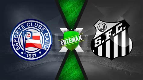 santos x bahia ao vivo futemax