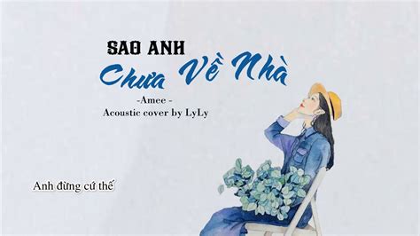 Sao Anh Chưa Về Nhà Amee (ft.Ricky Star) Lyrics Video Nhạc Tổng