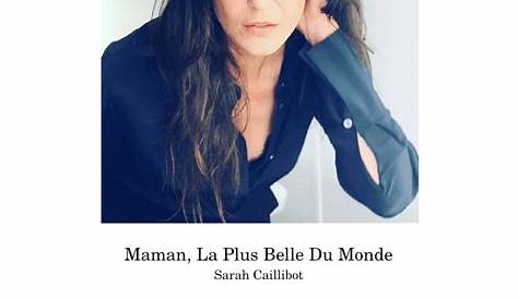 Sarah Caillibot Maman La Plus Belle Du Monde Teteenlire