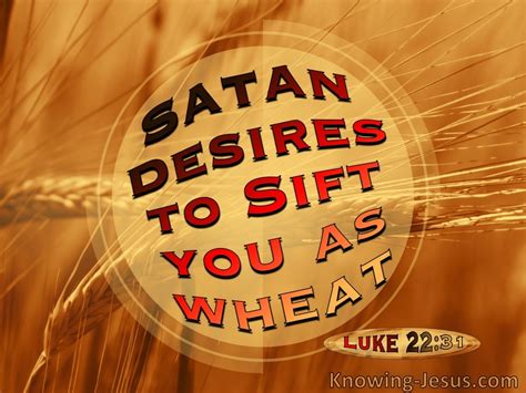 satan has desired to sift you as wheat