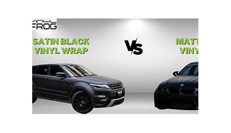 Satin Black Vs Matte Black Car Wrap Matte