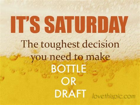 'It's Saturday! The only decision you need to make is glass or bottle