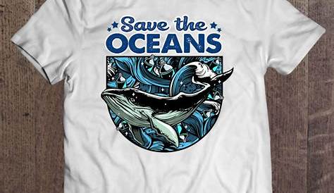 Save the ocean design apparel shirt For every sale of this shirt a