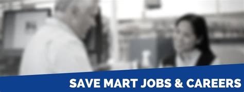 Explore Exciting Opportunities: Save Mart Careers and Join a Growing Team Today