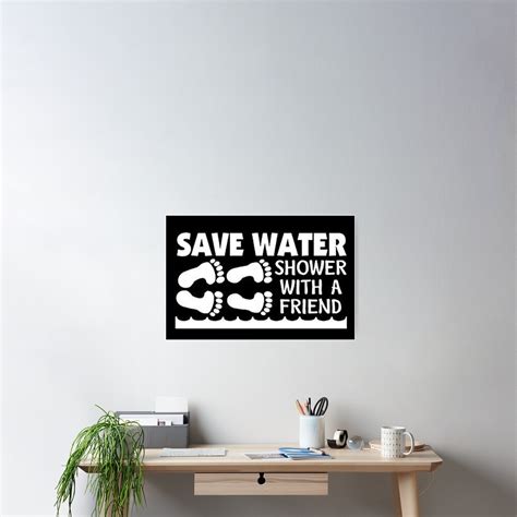Save Water Shower With A Friend Poster