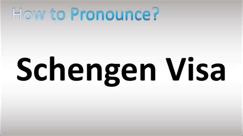 schengen visa pronunciation