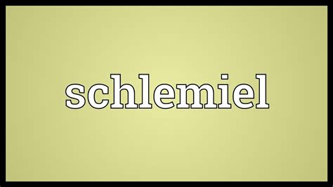 schlemiel meaning and pronunciation