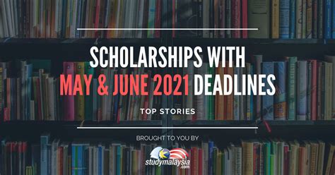 scholarships deadline may 2021