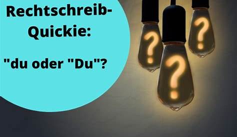 Rechtschreib-Quickie: Schreibt man "du" oder "Du"? - Birgit Oppermann