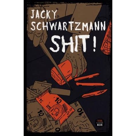schwartzmann jacky shit