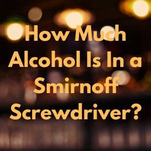 Screwdriver Alcohol Content