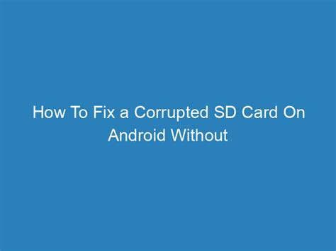 Sd Card Corrupted Android Fix Without Computer