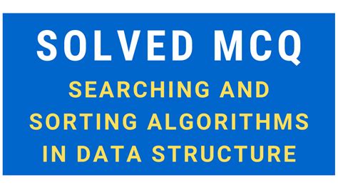 searching and sorting in data structure mcq