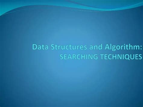 searching techniques in data structure ppt
