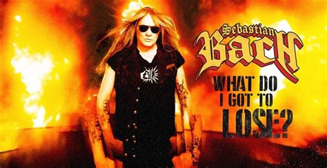 sebastian bach what have i got to lose