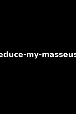 seduce my masseuse