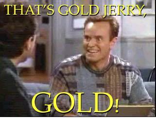 seinfeld it's gold jerry