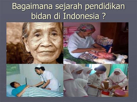 sejarah bidan dan kebidanan di indonesia