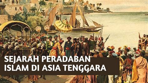 sejarah peradaban islam di asia tenggara