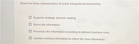 select the three characteristics of online transactional processing