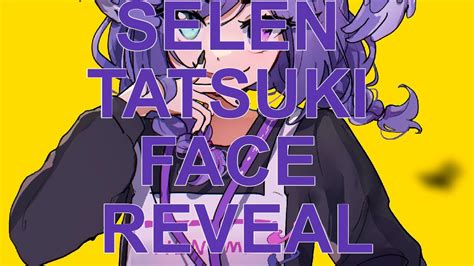 selen tatsuki face reveal