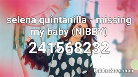 selena quintanilla - missing my baby (NIBBY) Roblox ID - Roblox 