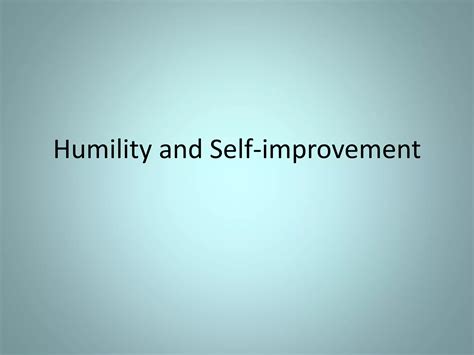Self-Improvement through Humility