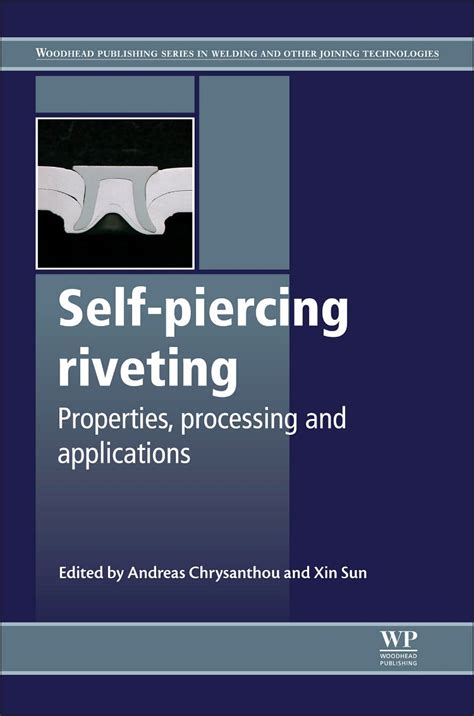 Self-Piercing Riveting Properties Processes And Applications