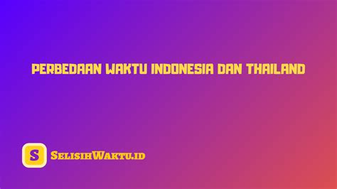 selisih waktu indonesia thailand