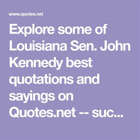 sen john kennedy louisiana quotes